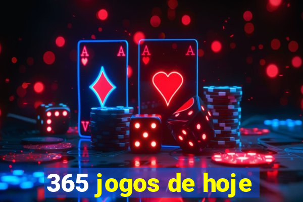 365 jogos de hoje